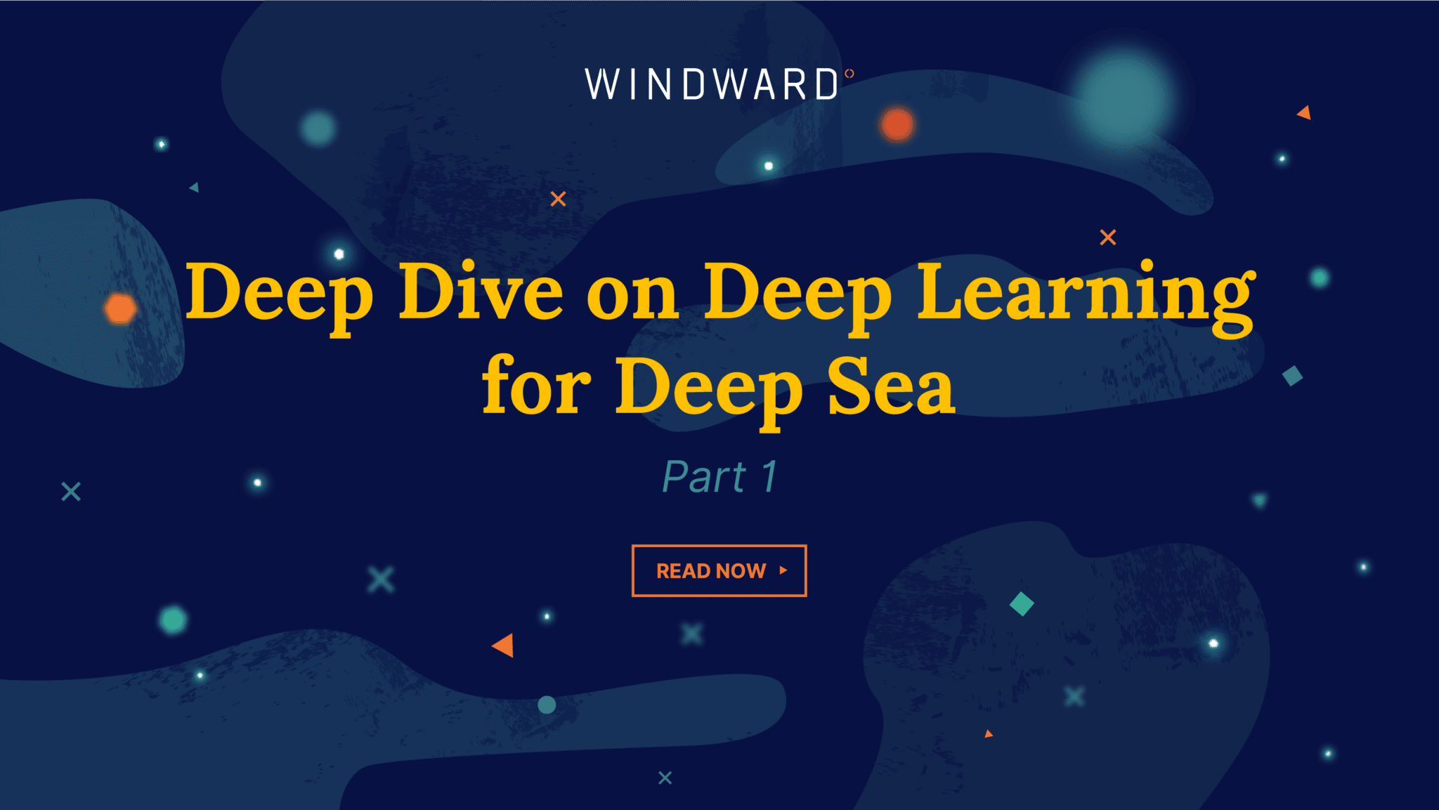 Deep Dive on Deep Learning for Deep Sea: Part 1 - Windward