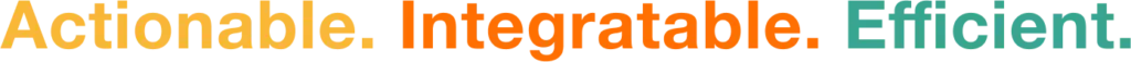 Actionable Integratable Efficient 