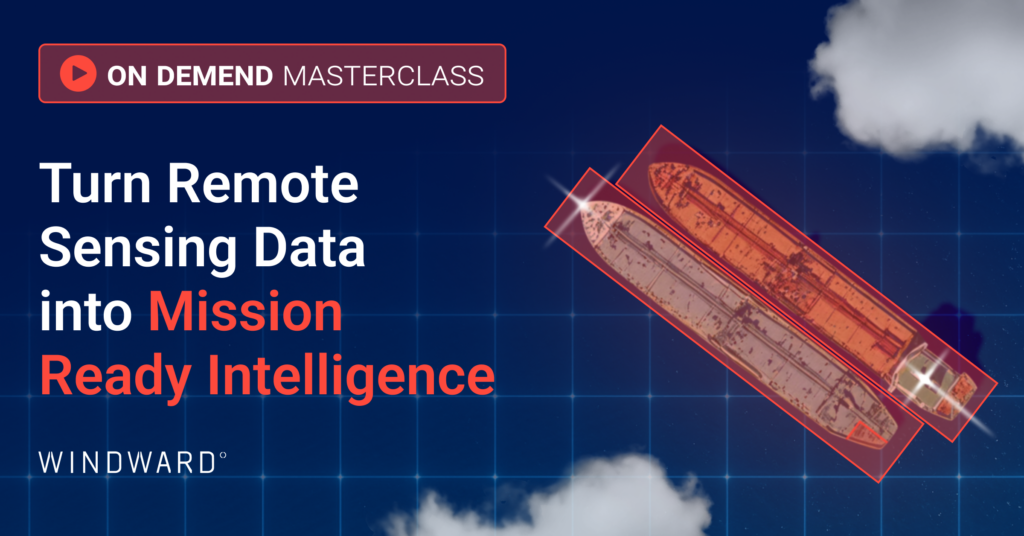 Windward's Remote Sensing Intelligence Masterclass On-Demand