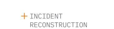10. INCIDENT RECONSTRUCTION